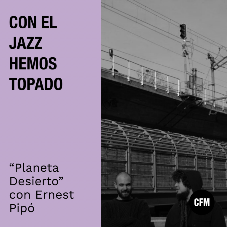 Con el Jazz hemos topado: «Planeta Desierto» con Ernest Pipó