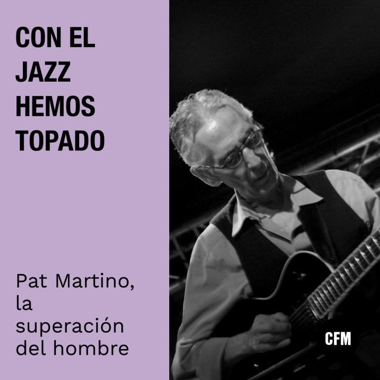 Con el Jazz hemos topado: Pat Martino, la superación del hombre