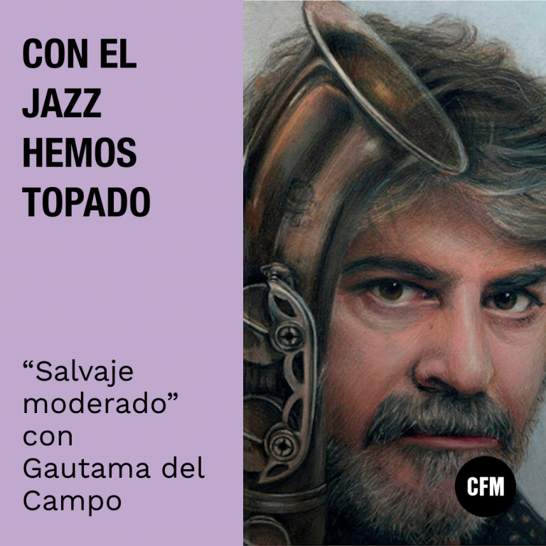 Con el Jazz hemos topado: «Salvaje moderado» con Gautama del Campo