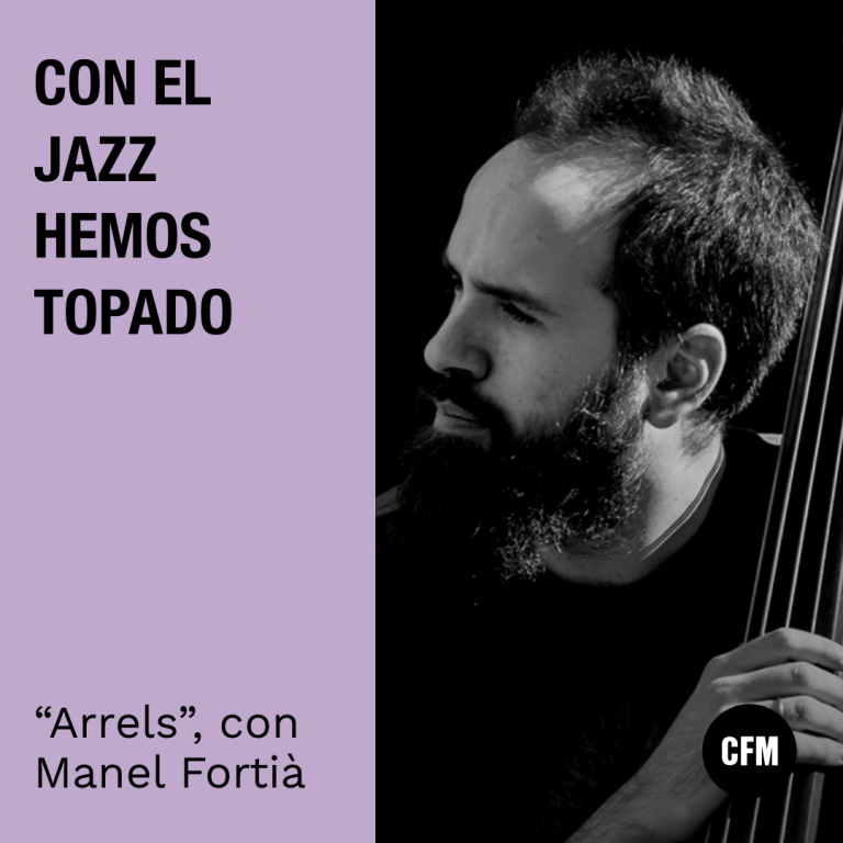 Con el Jazz hemos topado: «Arrels» con Manel Fortià