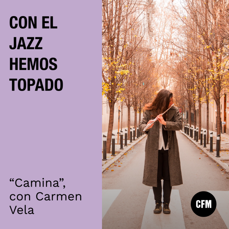 Con el Jazz hemos topado: «Camina» con Carmen Vela