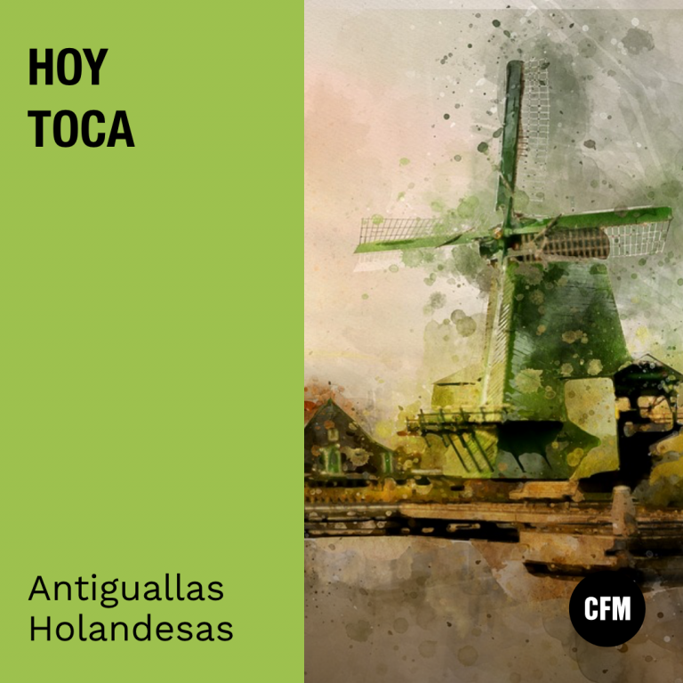 Hoy Toca: Antiguallas Holandesas