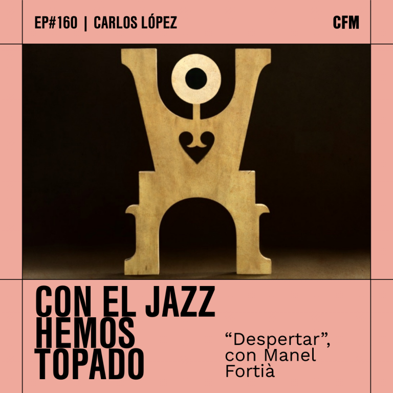Con el Jazz hemos topado I «Despertar» con Manel Fortià