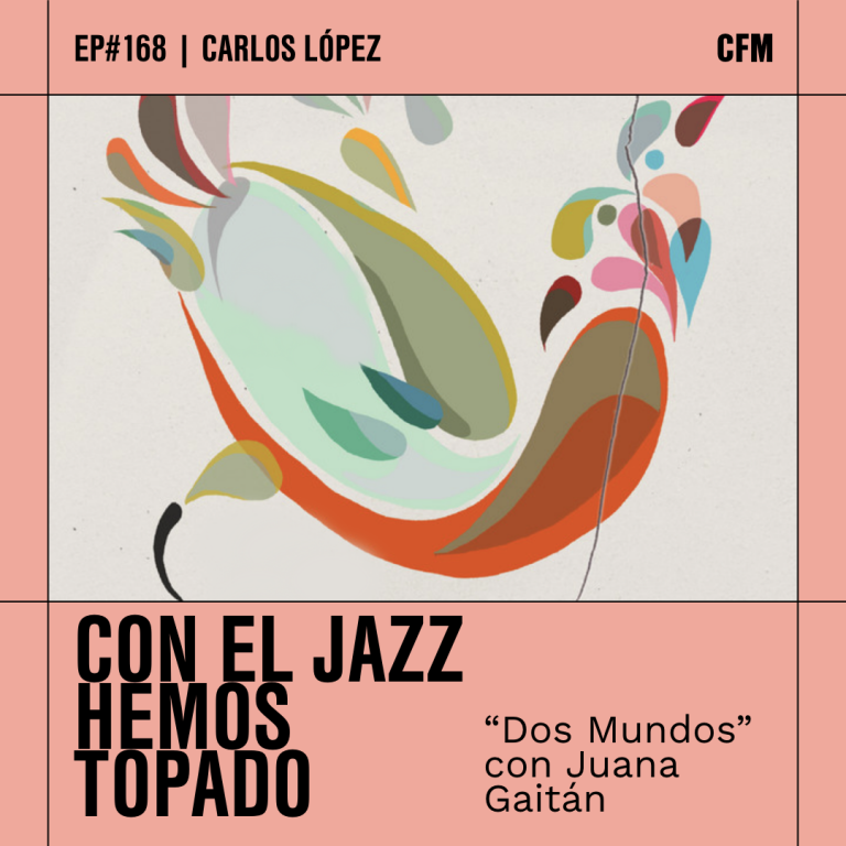Con el Jazz hemos topado I “Dos Mundos» con Juana Gaitán