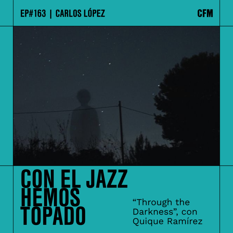 Con el Jazz hemos topado I «Through the Darkness» con Quique Ramírez