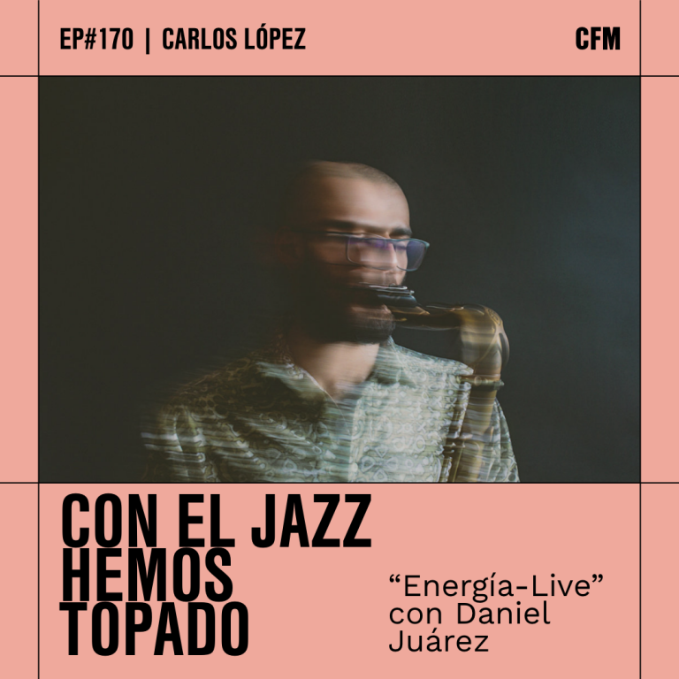 Con el Jazz hemos topado I «Energía-Live» con Daniel Juárez