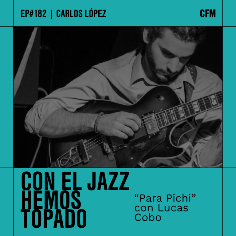 Con el Jazz hemos topado I «Para Pichi» con Lucas Cobo
