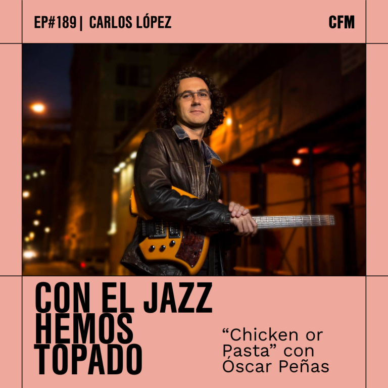 Con el Jazz hemos topado I «Chicken or Pasta» con Óscar Peñas
