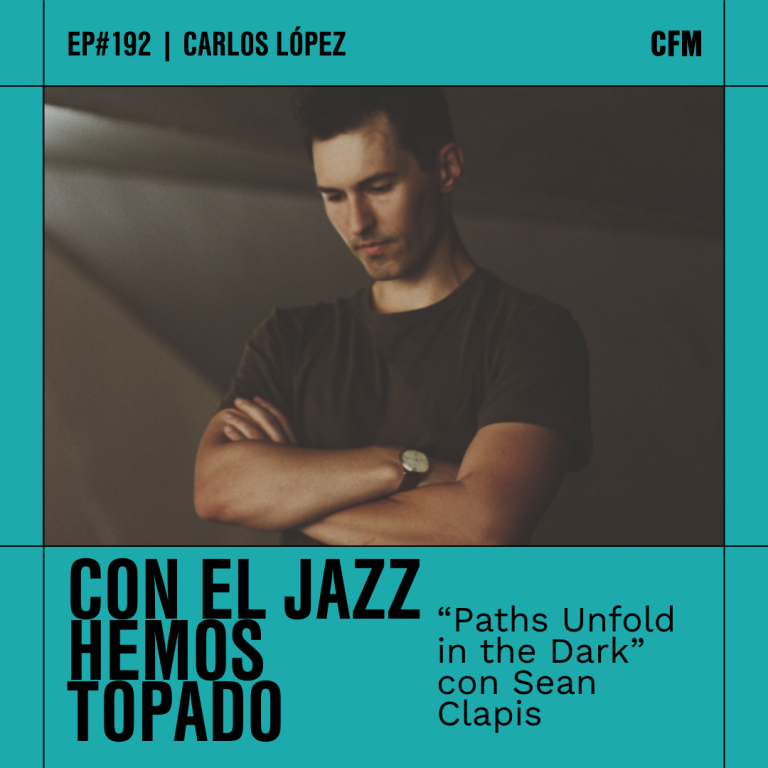 Con el Jazz hemos topado I «Paths Unfold in the Dark» con Sean Clapis