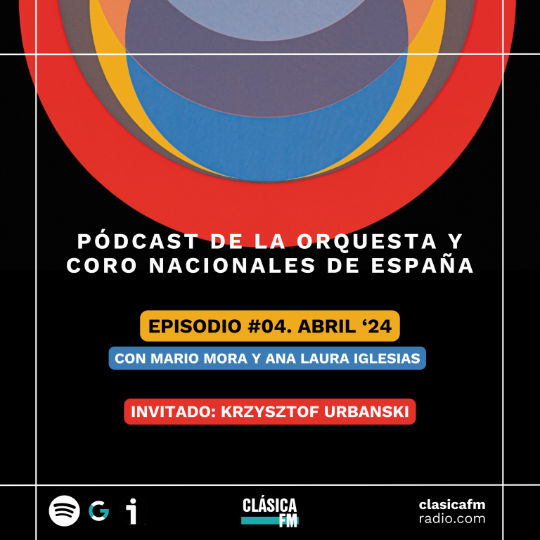 Podcast de la Orquesta y Coro Nacionales de España | Abril, 2024