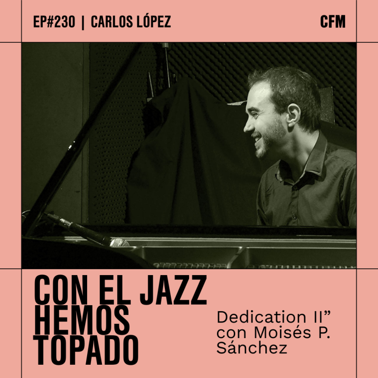 «Dedication II» con Moisés P. Sánchez | Con el jazz hemos topado