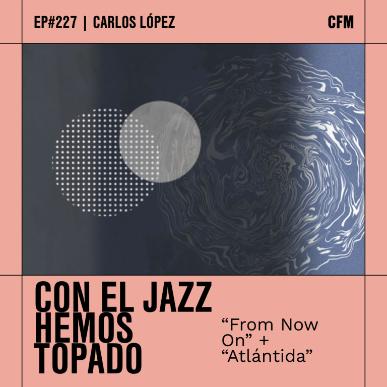 «From Now On» + «Atlántida» | Con el jazz hemos topado