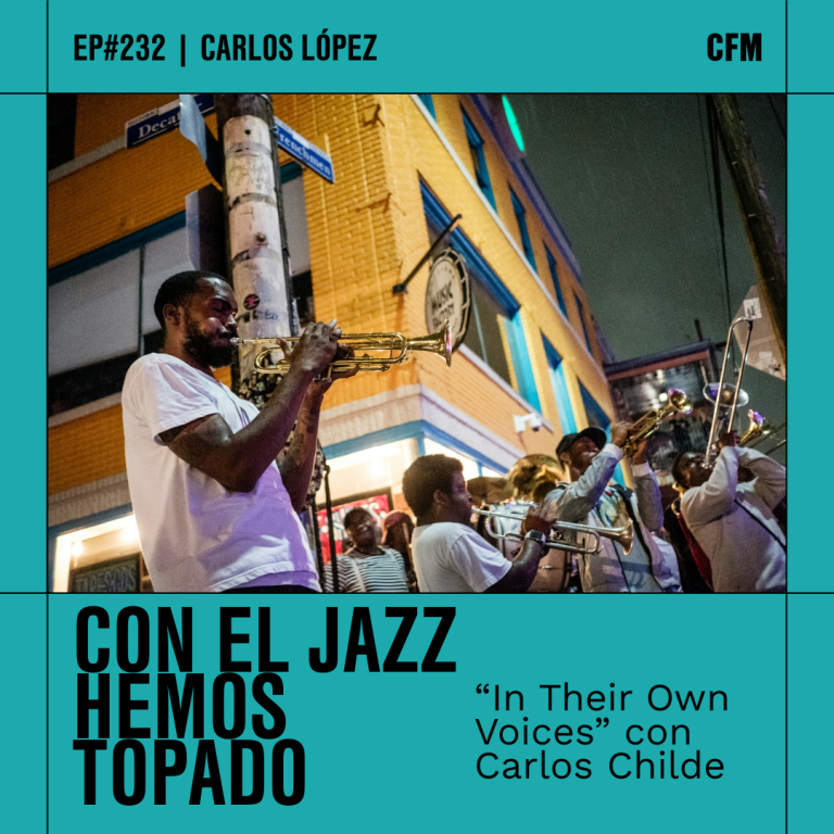 «In Their Own Voices» con Carlos Childe | Con el jazz hemos topado